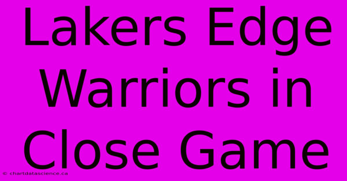 Lakers Edge Warriors In Close Game