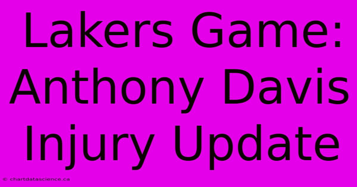 Lakers Game: Anthony Davis Injury Update