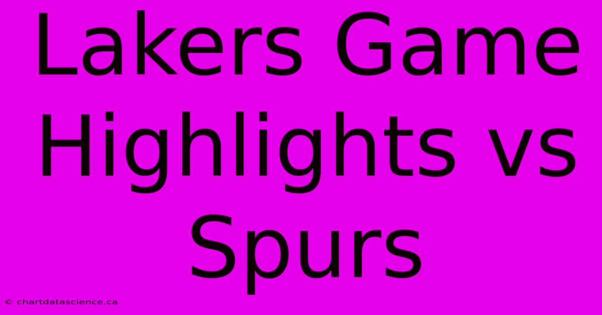 Lakers Game Highlights Vs Spurs