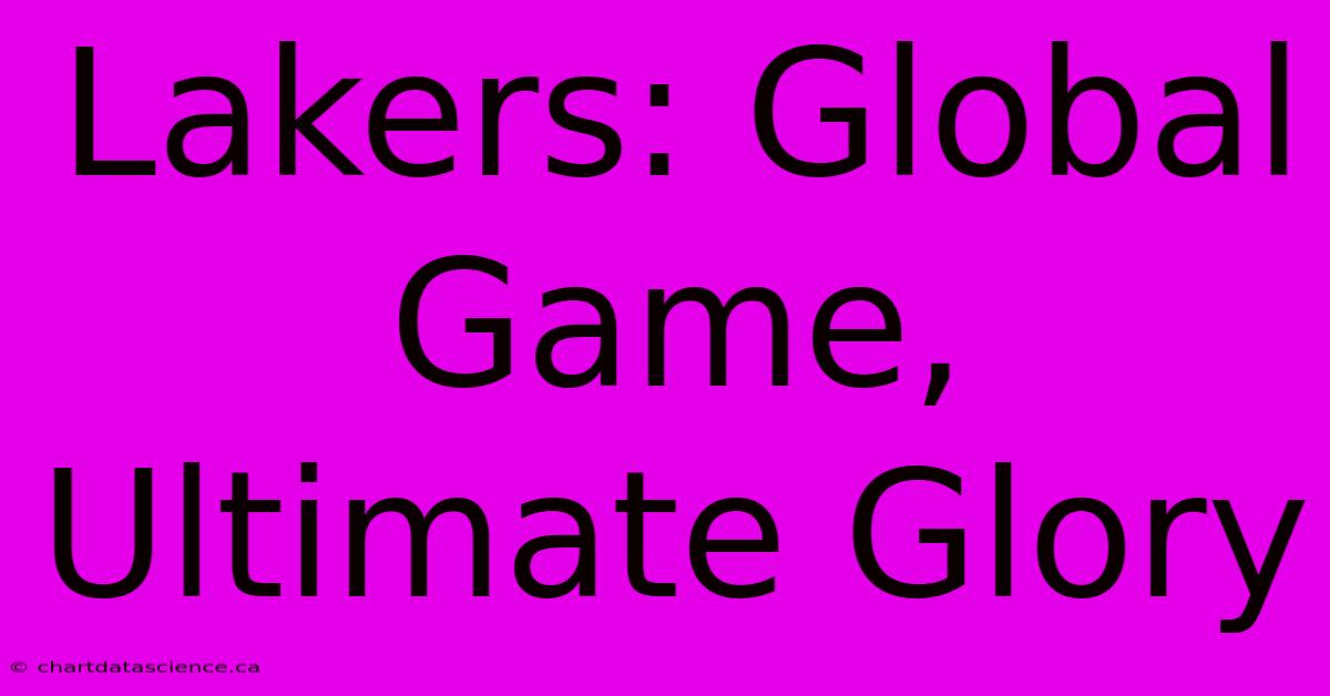 Lakers: Global Game, Ultimate Glory