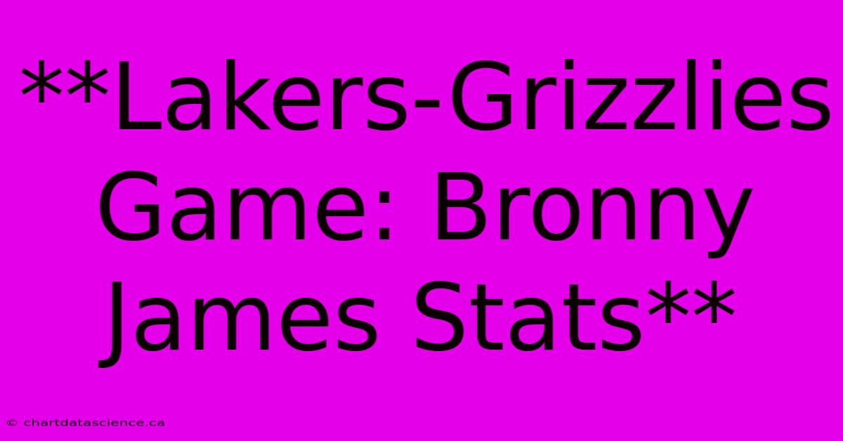 **Lakers-Grizzlies Game: Bronny James Stats**