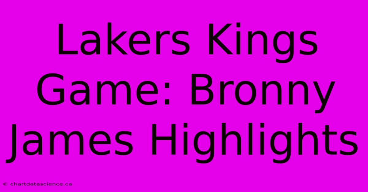 Lakers Kings Game: Bronny James Highlights