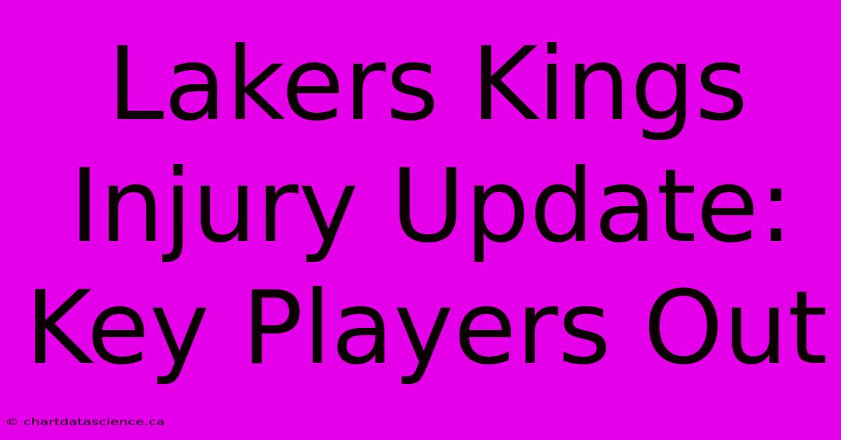 Lakers Kings Injury Update: Key Players Out