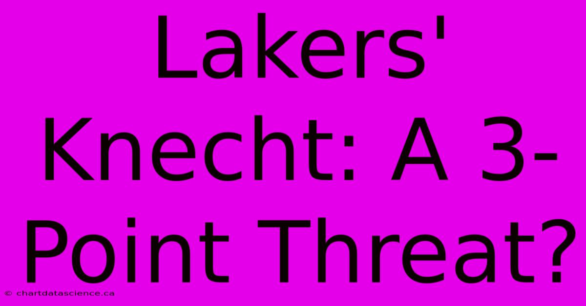 Lakers' Knecht: A 3-Point Threat?