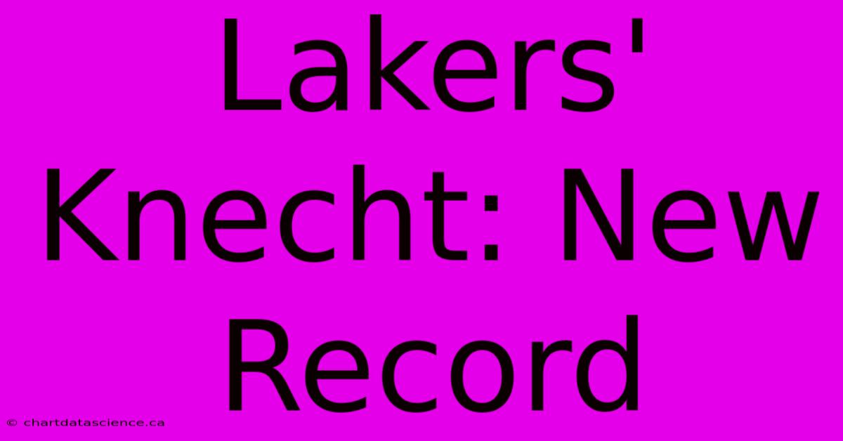 Lakers' Knecht: New Record