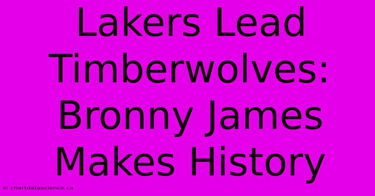 Lakers Lead Timberwolves: Bronny James Makes History