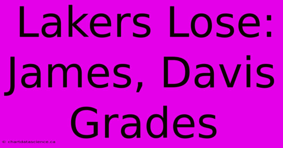 Lakers Lose: James, Davis Grades