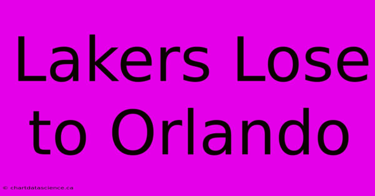 Lakers Lose To Orlando