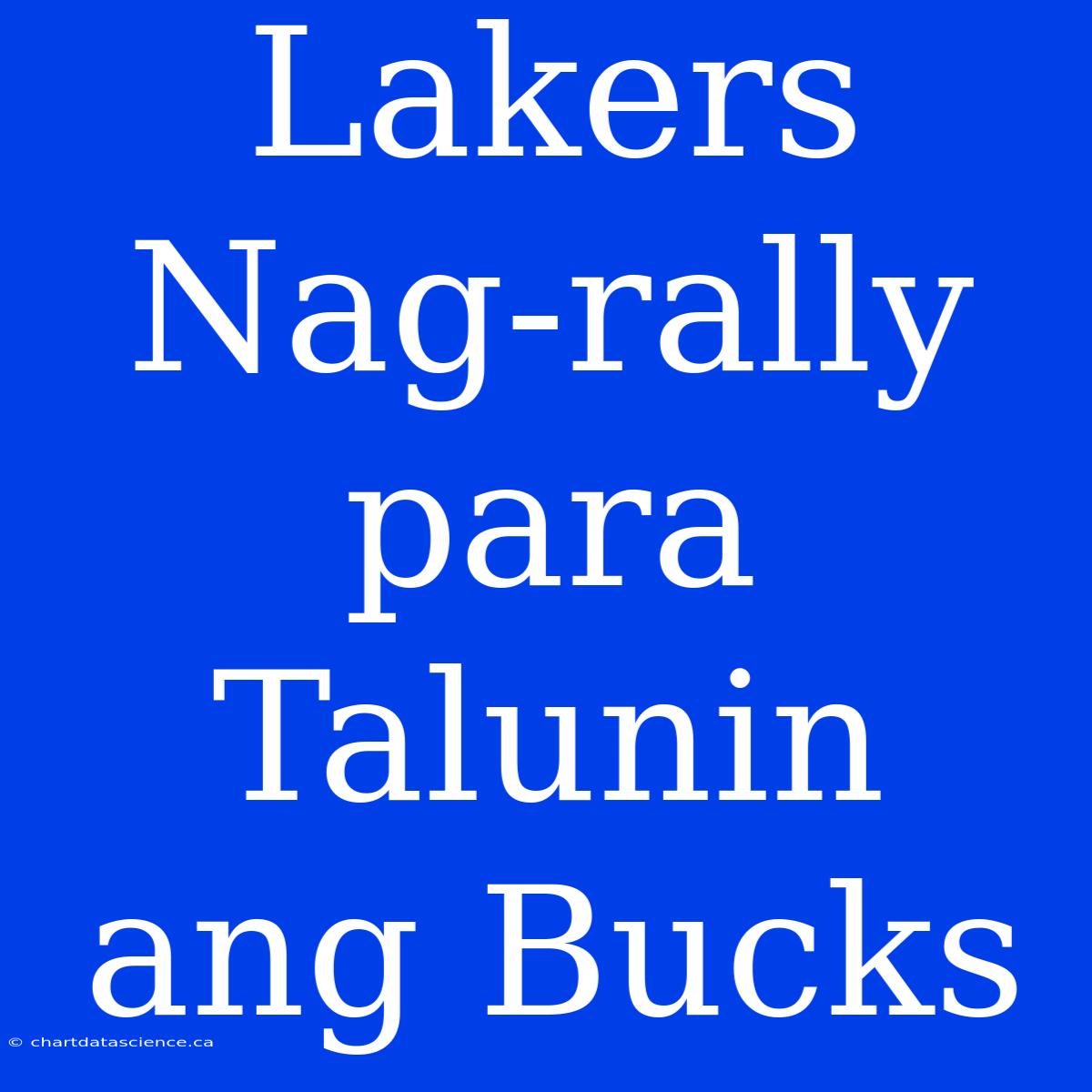 Lakers Nag-rally Para Talunin Ang Bucks