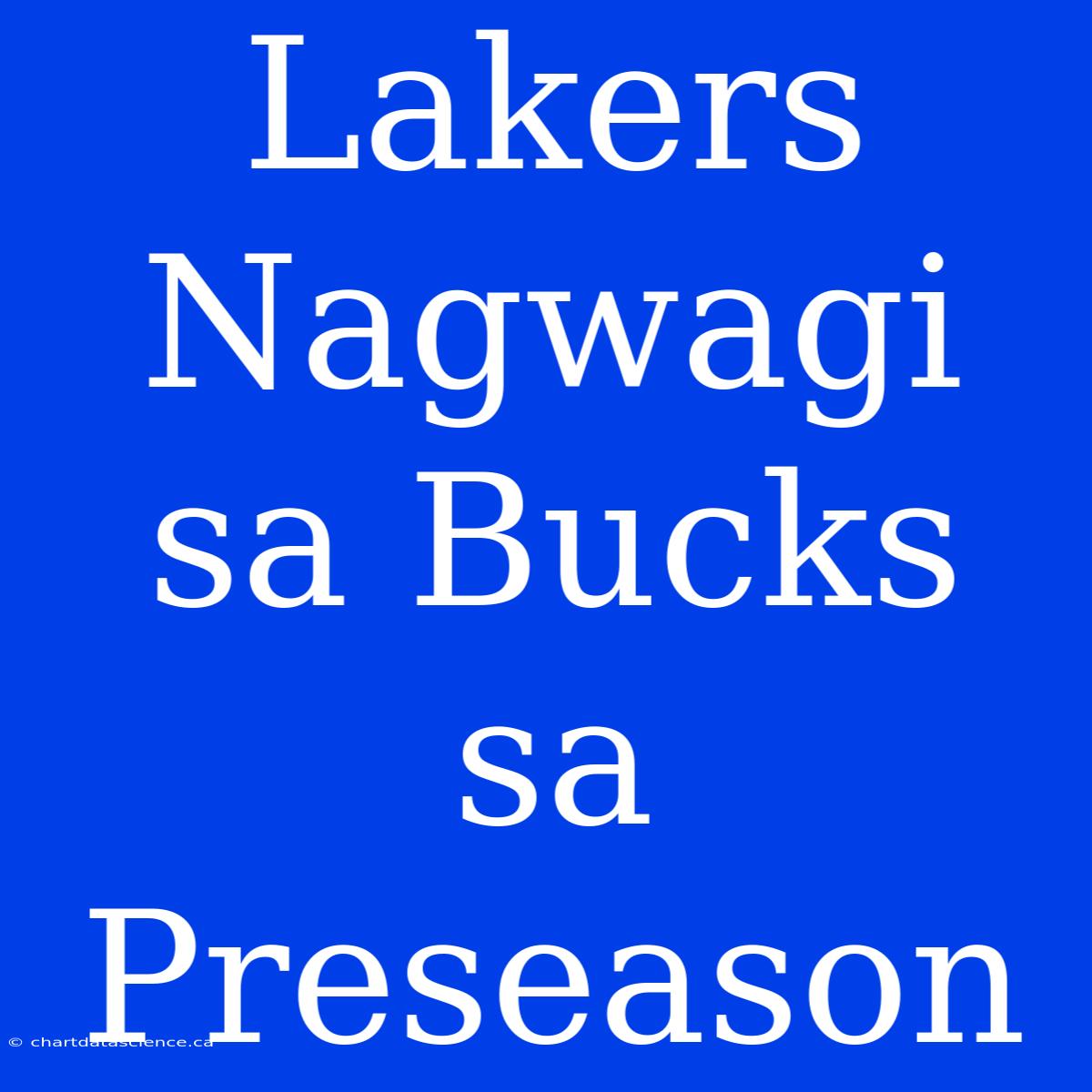 Lakers Nagwagi Sa Bucks Sa Preseason