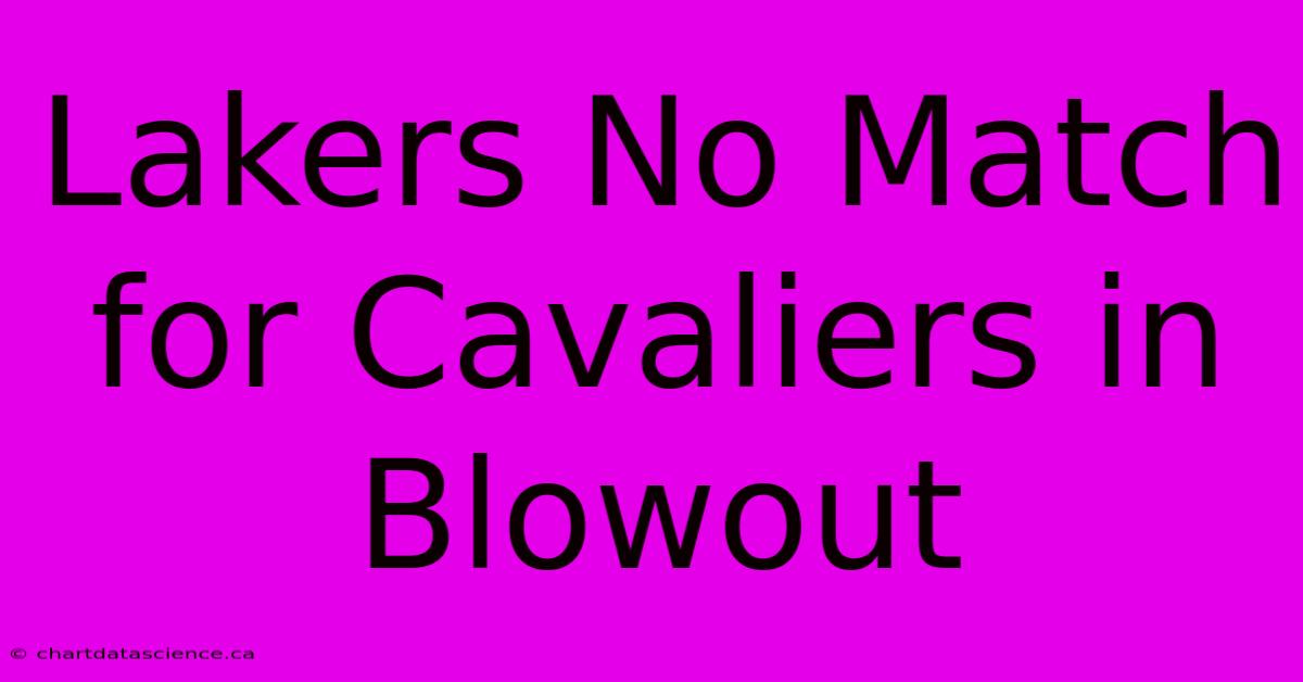 Lakers No Match For Cavaliers In Blowout 