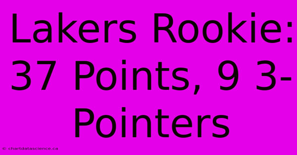 Lakers Rookie: 37 Points, 9 3-Pointers