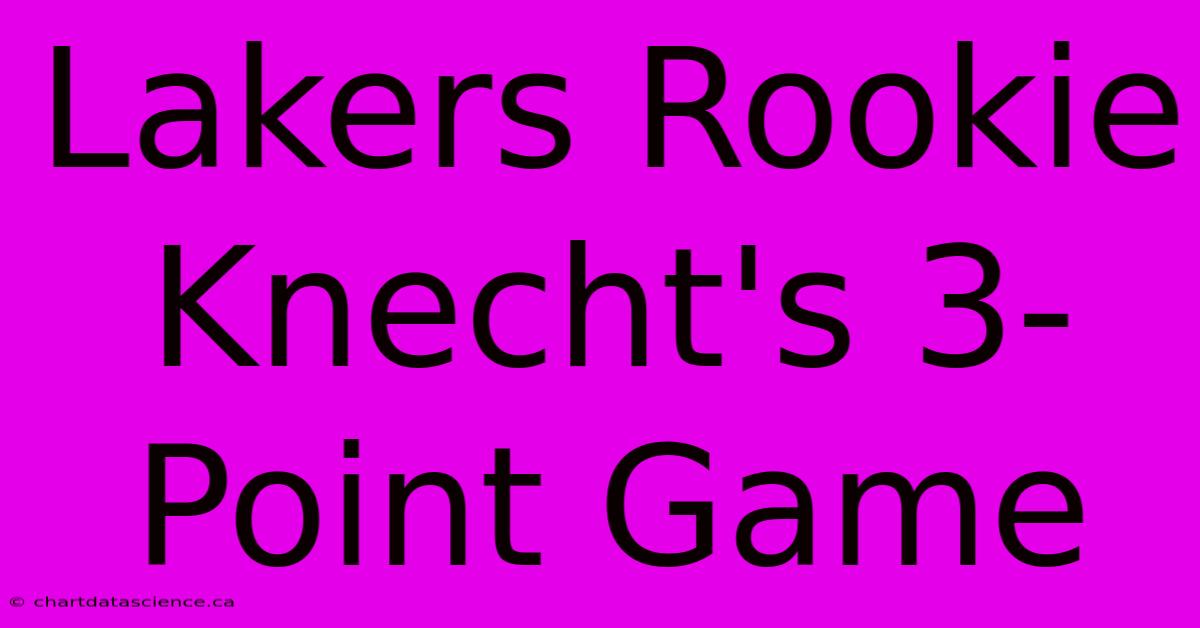 Lakers Rookie Knecht's 3-Point Game