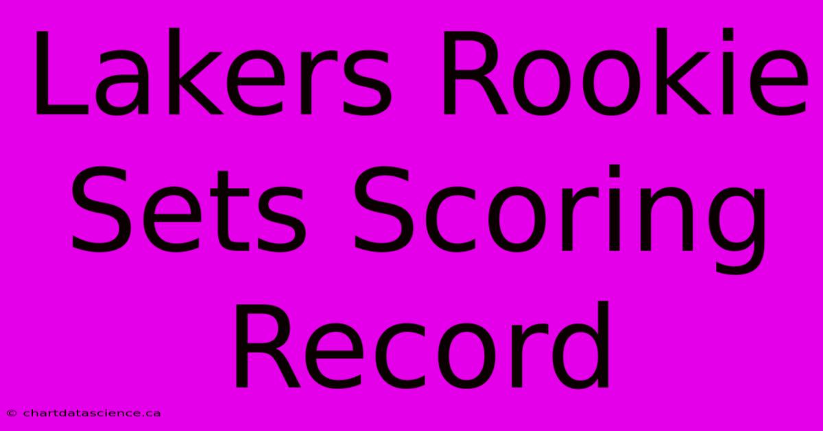 Lakers Rookie Sets Scoring Record