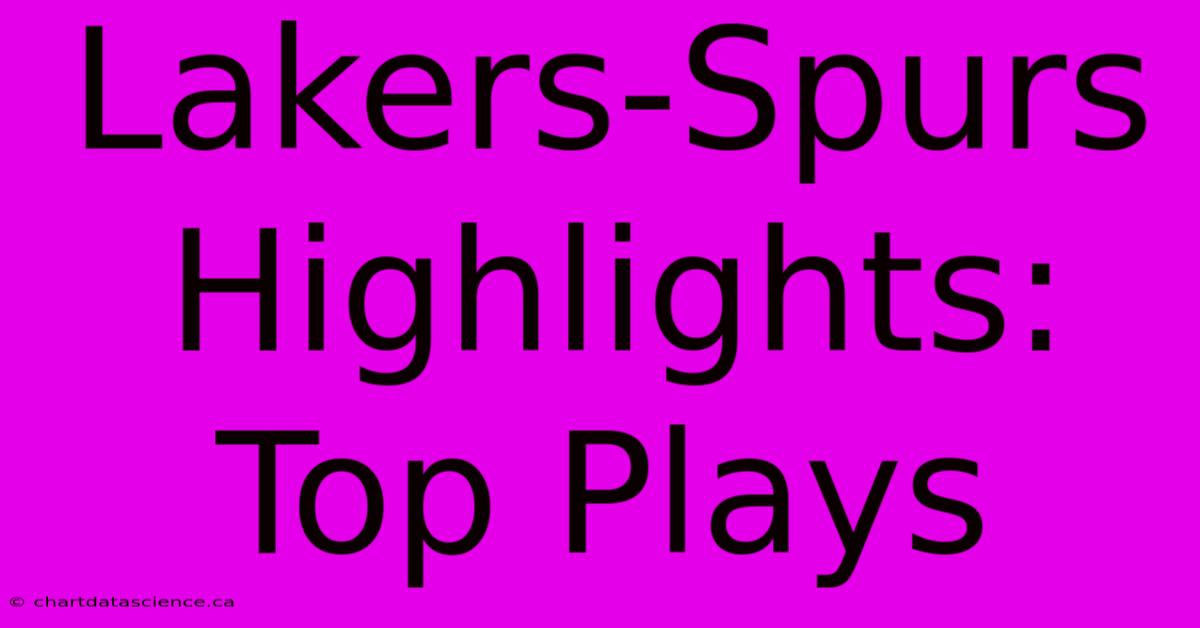 Lakers-Spurs Highlights: Top Plays