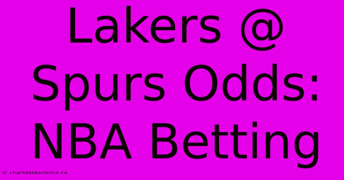 Lakers @ Spurs Odds: NBA Betting