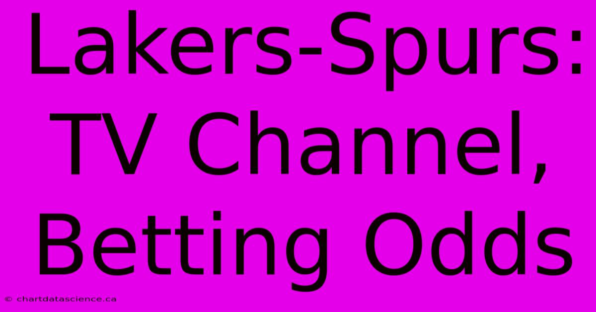 Lakers-Spurs: TV Channel, Betting Odds