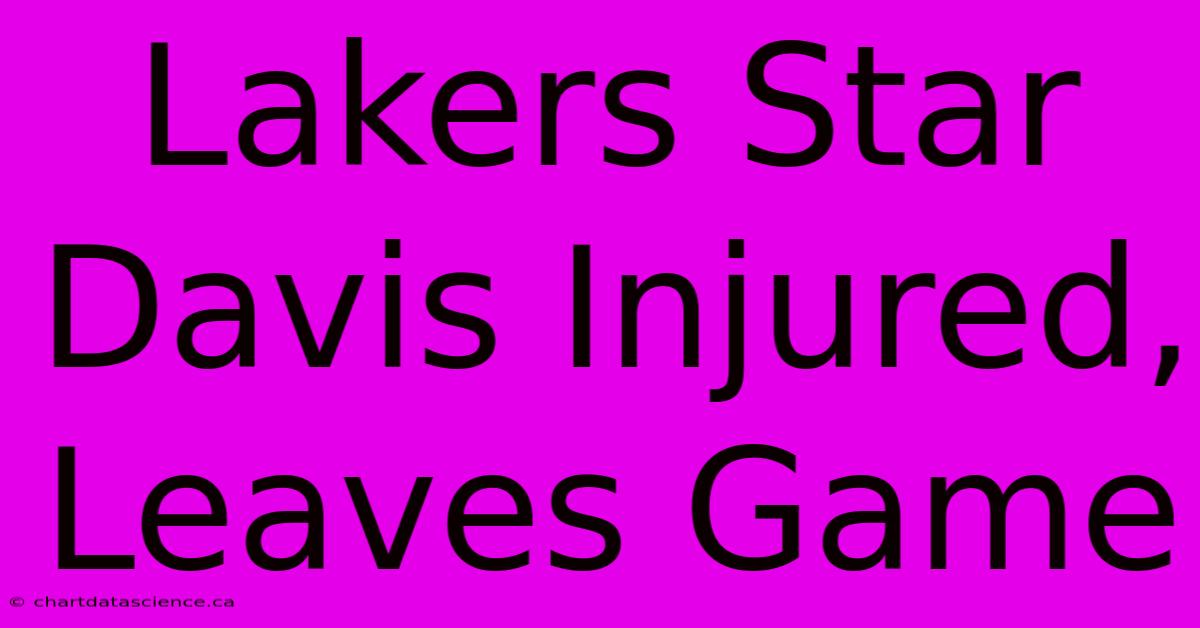 Lakers Star Davis Injured, Leaves Game