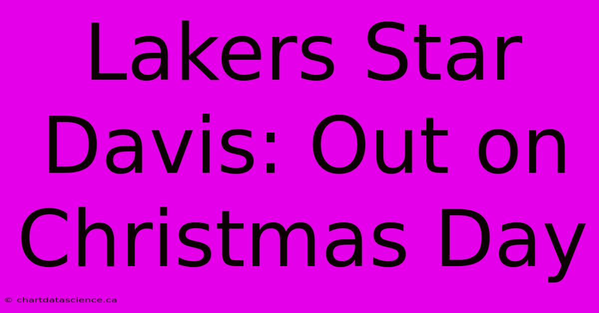 Lakers Star Davis: Out On Christmas Day