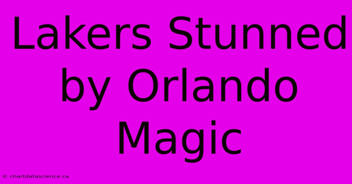 Lakers Stunned By Orlando Magic