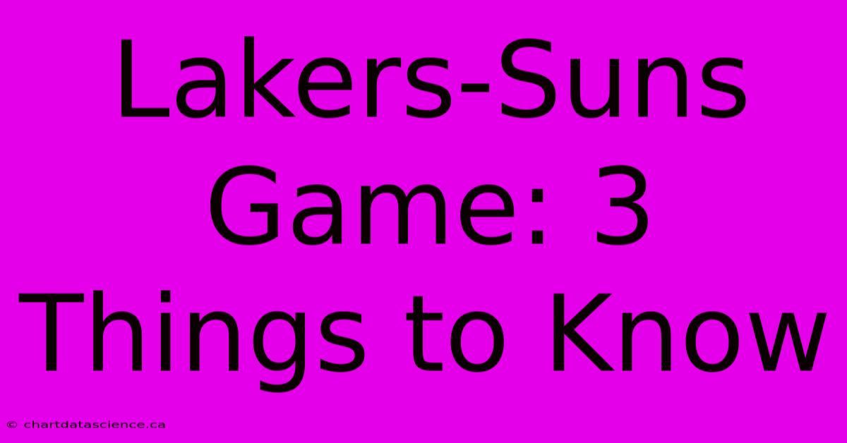 Lakers-Suns Game: 3 Things To Know