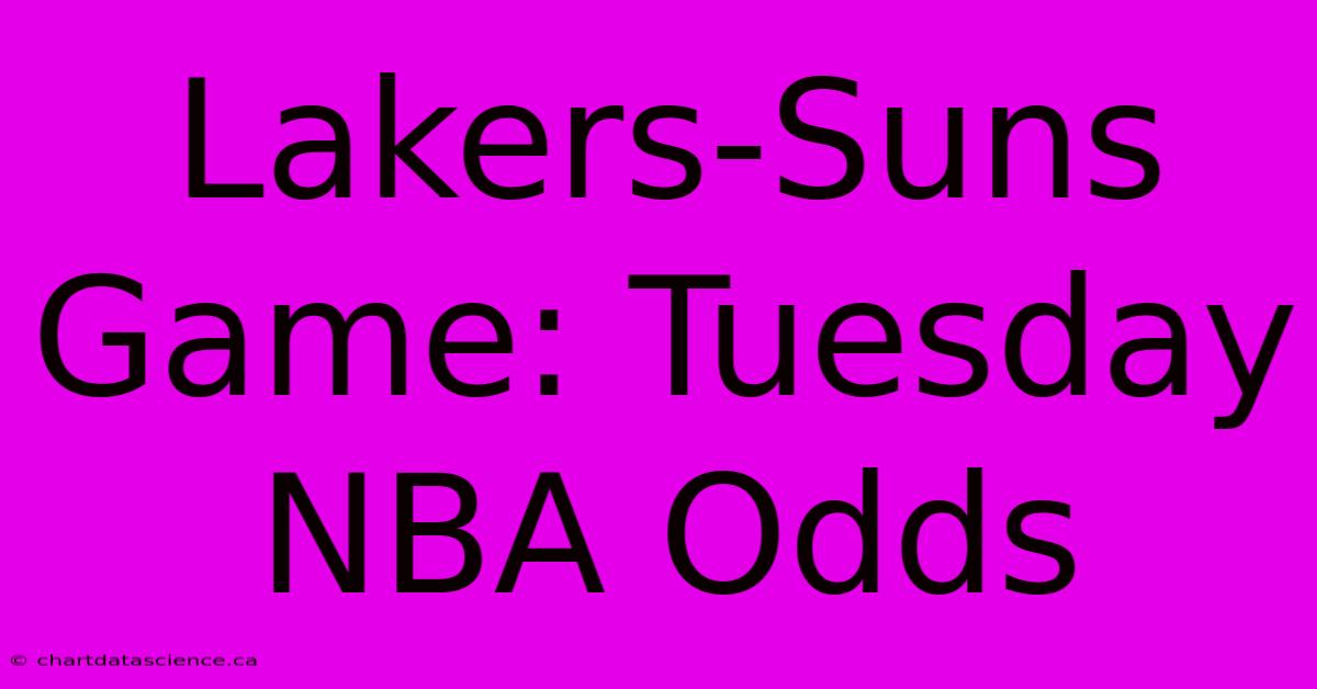 Lakers-Suns Game: Tuesday NBA Odds