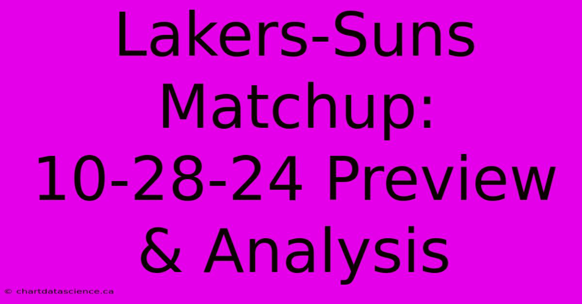 Lakers-Suns Matchup: 10-28-24 Preview & Analysis