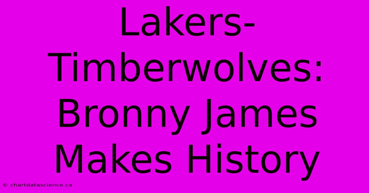 Lakers-Timberwolves: Bronny James Makes History 