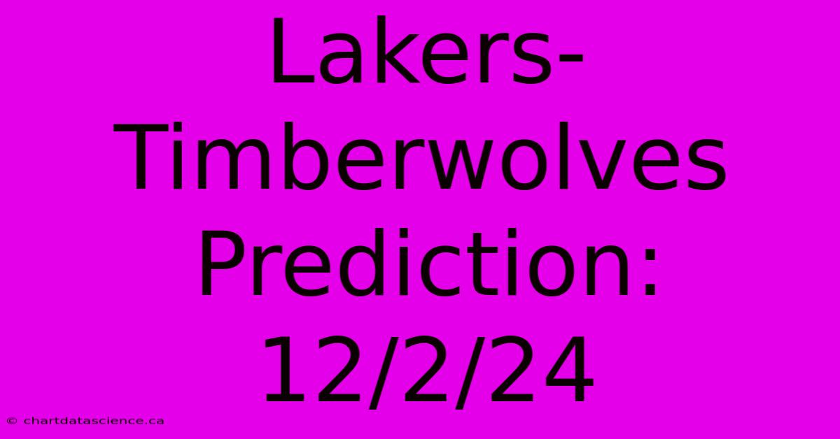 Lakers-Timberwolves Prediction: 12/2/24