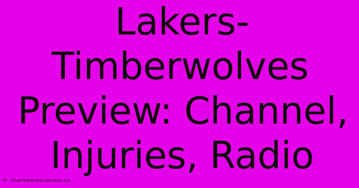 Lakers-Timberwolves Preview: Channel, Injuries, Radio