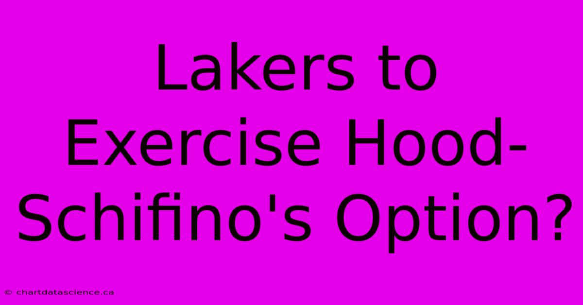 Lakers To Exercise Hood-Schifino's Option? 