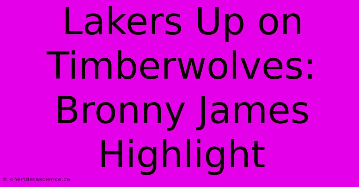 Lakers Up On Timberwolves: Bronny James Highlight 