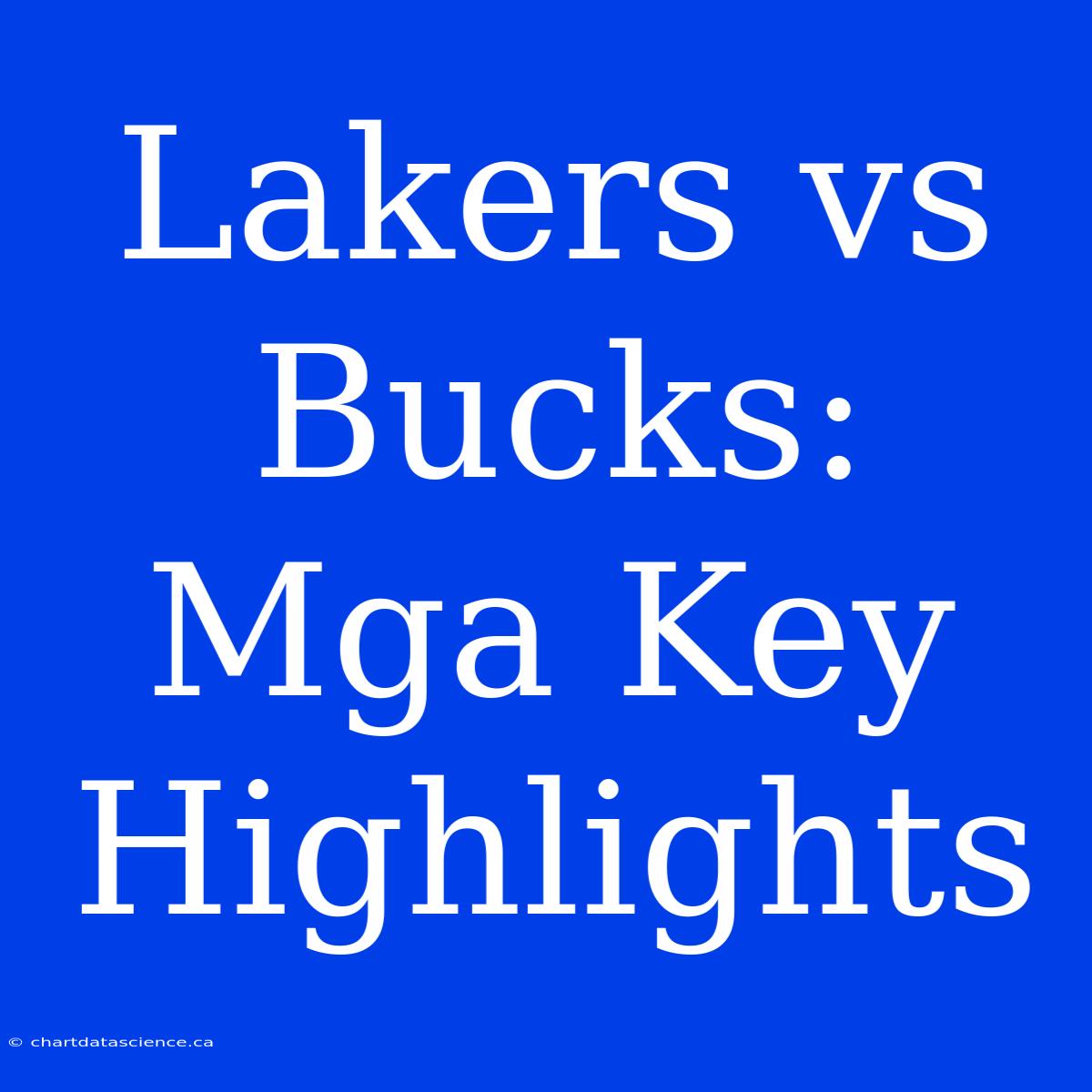 Lakers Vs Bucks: Mga Key Highlights