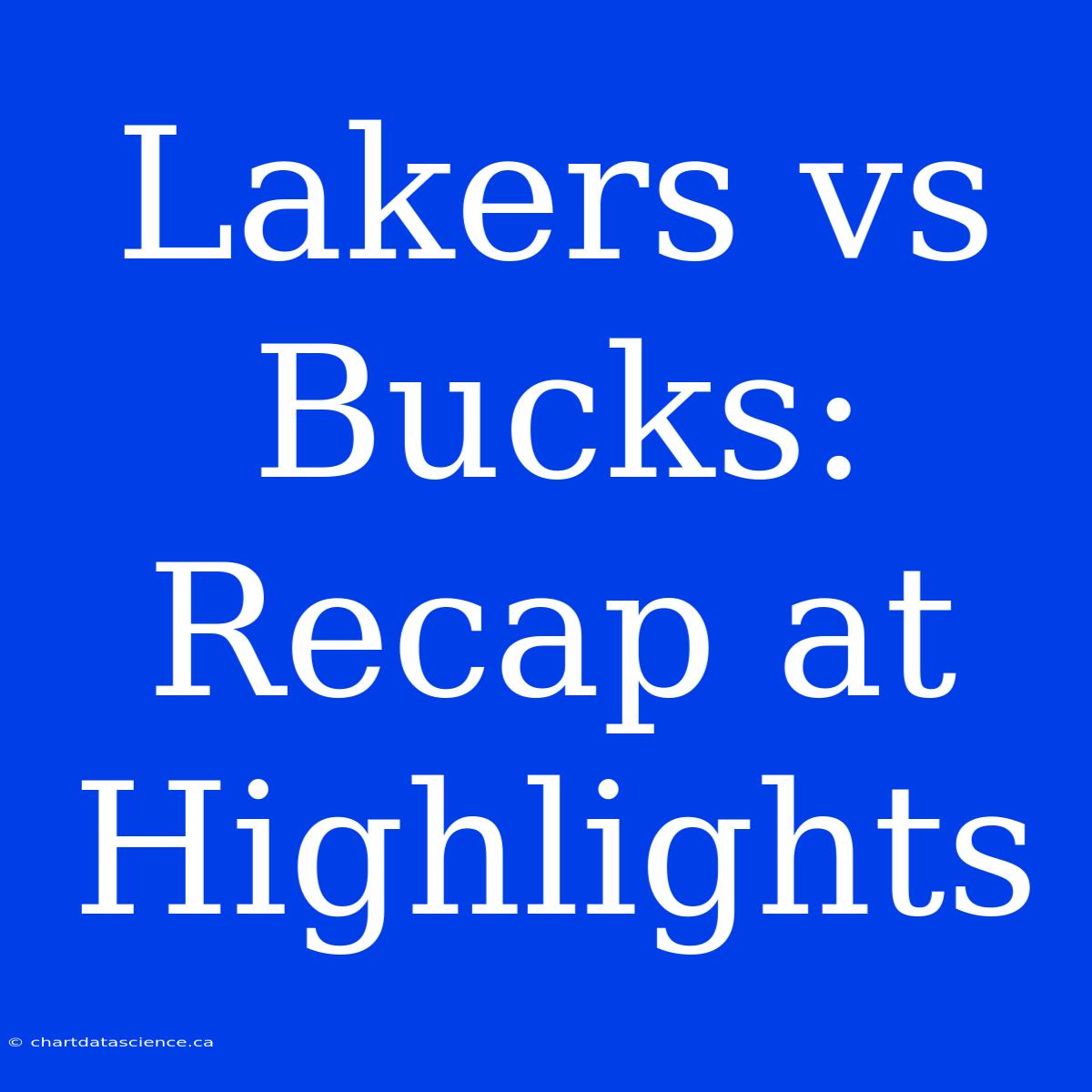 Lakers Vs Bucks: Recap At Highlights