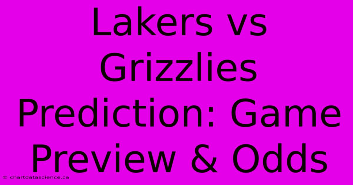 Lakers Vs Grizzlies Prediction: Game Preview & Odds