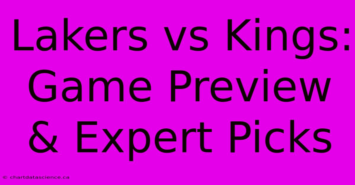 Lakers Vs Kings: Game Preview & Expert Picks