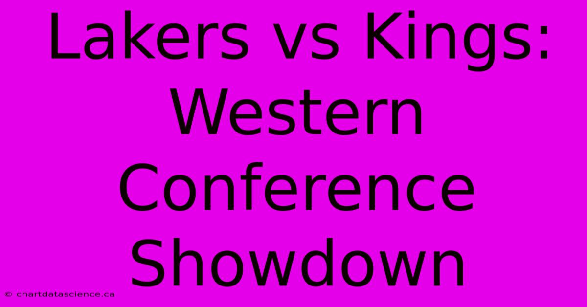 Lakers Vs Kings: Western Conference Showdown