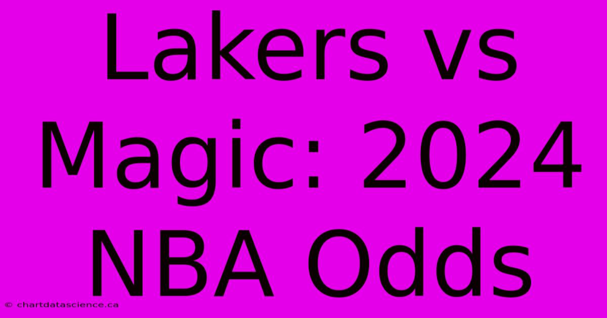 Lakers Vs Magic: 2024 NBA Odds