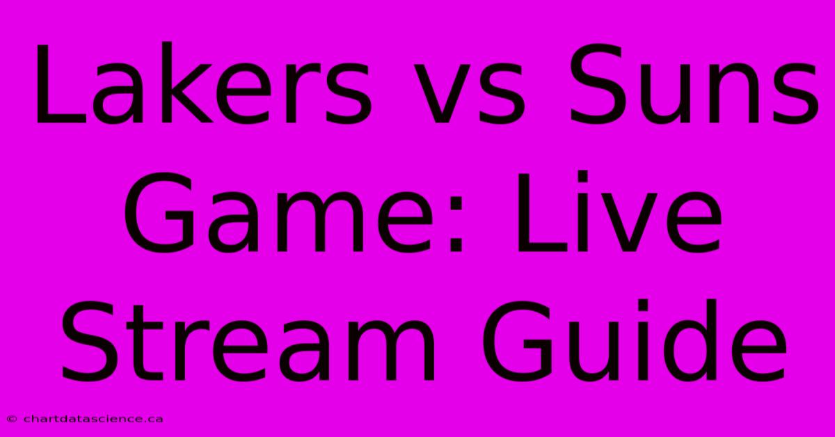 Lakers Vs Suns Game: Live Stream Guide