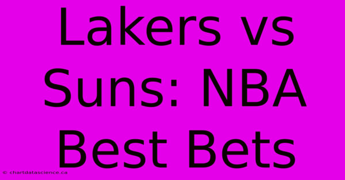 Lakers Vs Suns: NBA Best Bets