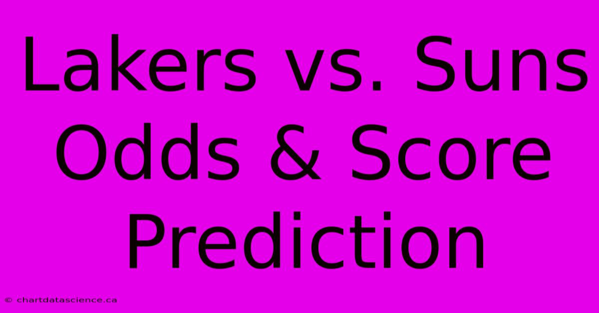 Lakers Vs. Suns Odds & Score Prediction