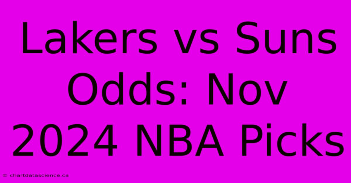 Lakers Vs Suns Odds: Nov 2024 NBA Picks