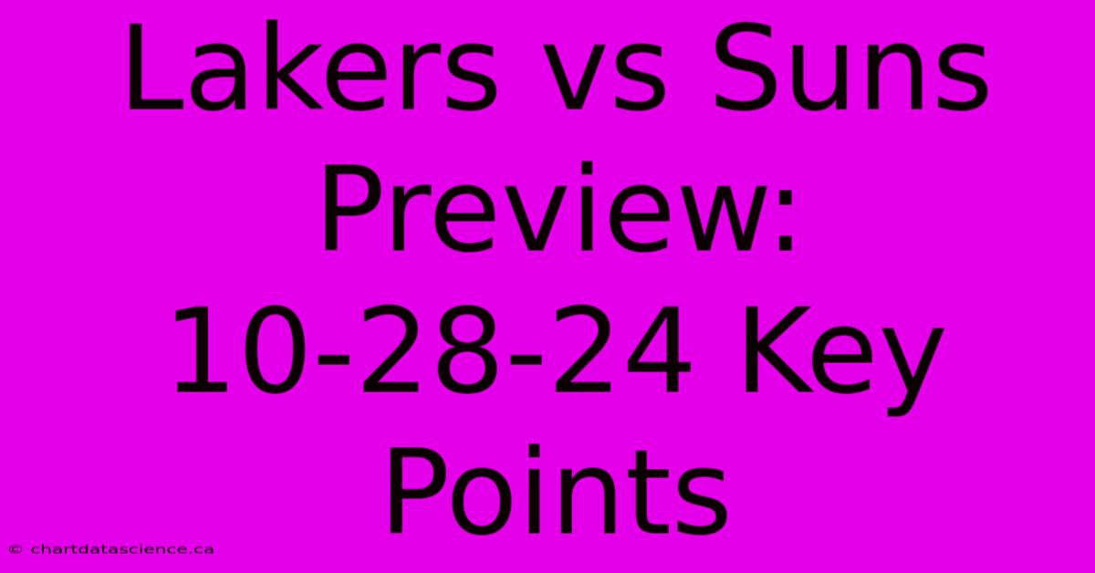 Lakers Vs Suns Preview: 10-28-24 Key Points