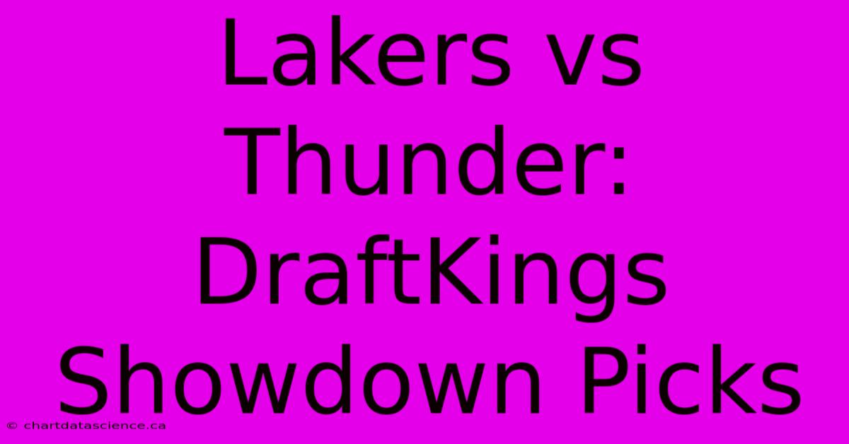 Lakers Vs Thunder: DraftKings Showdown Picks