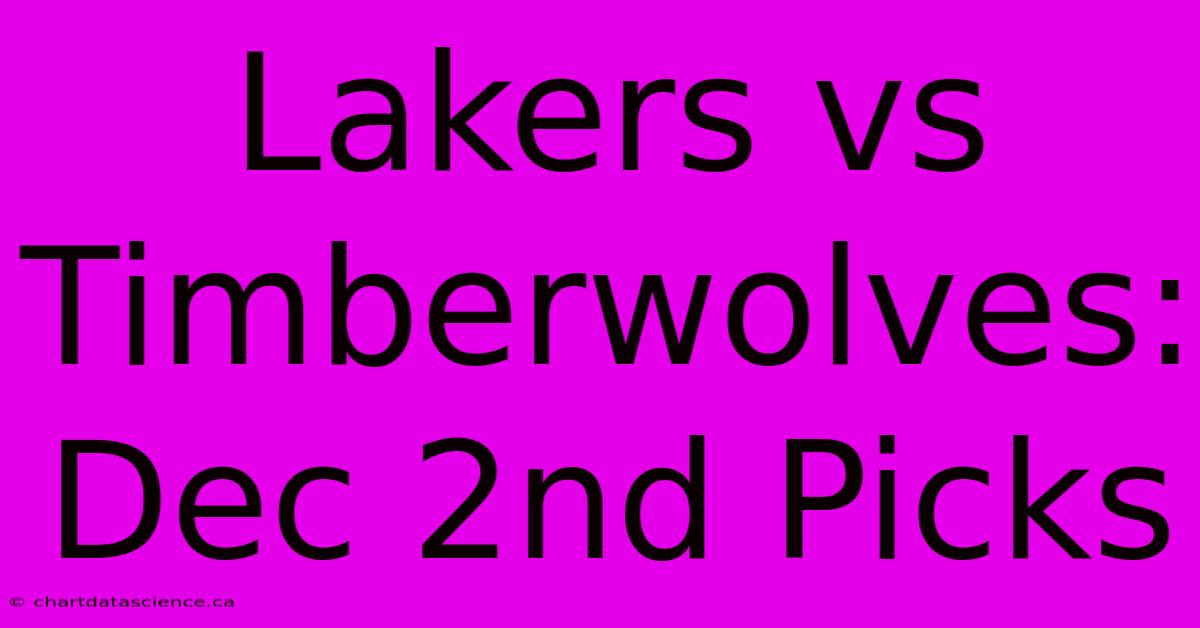 Lakers Vs Timberwolves: Dec 2nd Picks