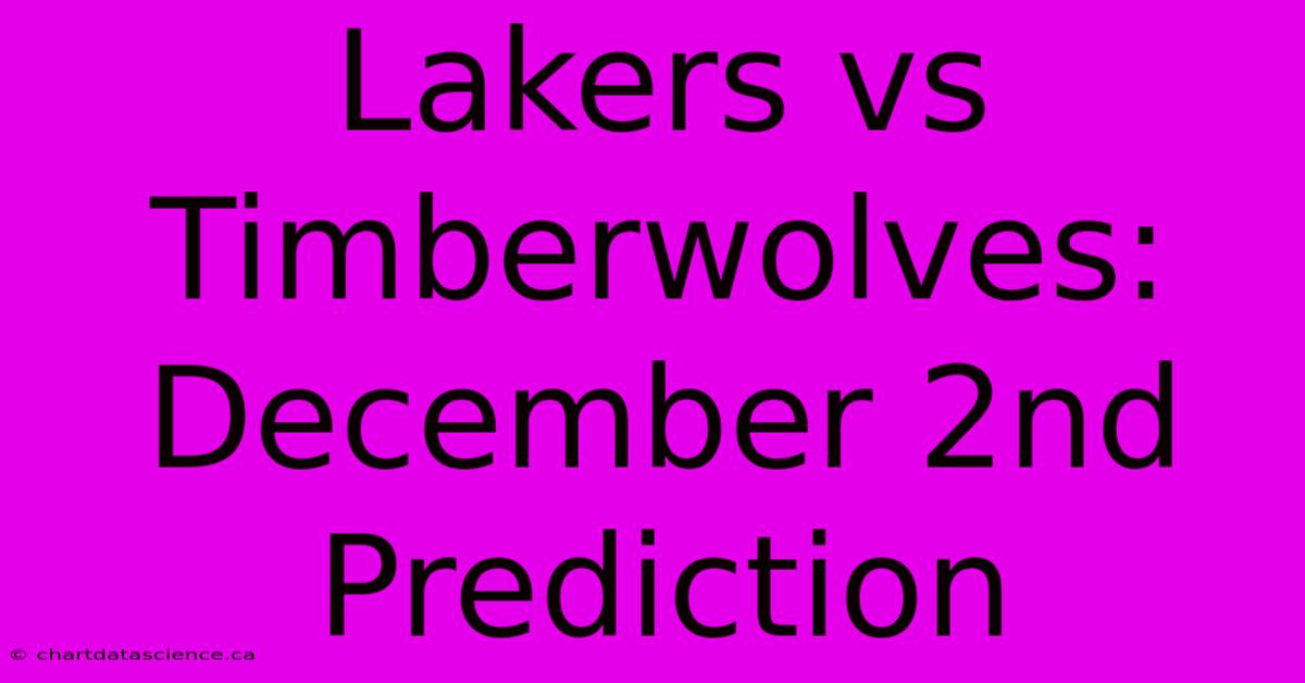 Lakers Vs Timberwolves: December 2nd Prediction