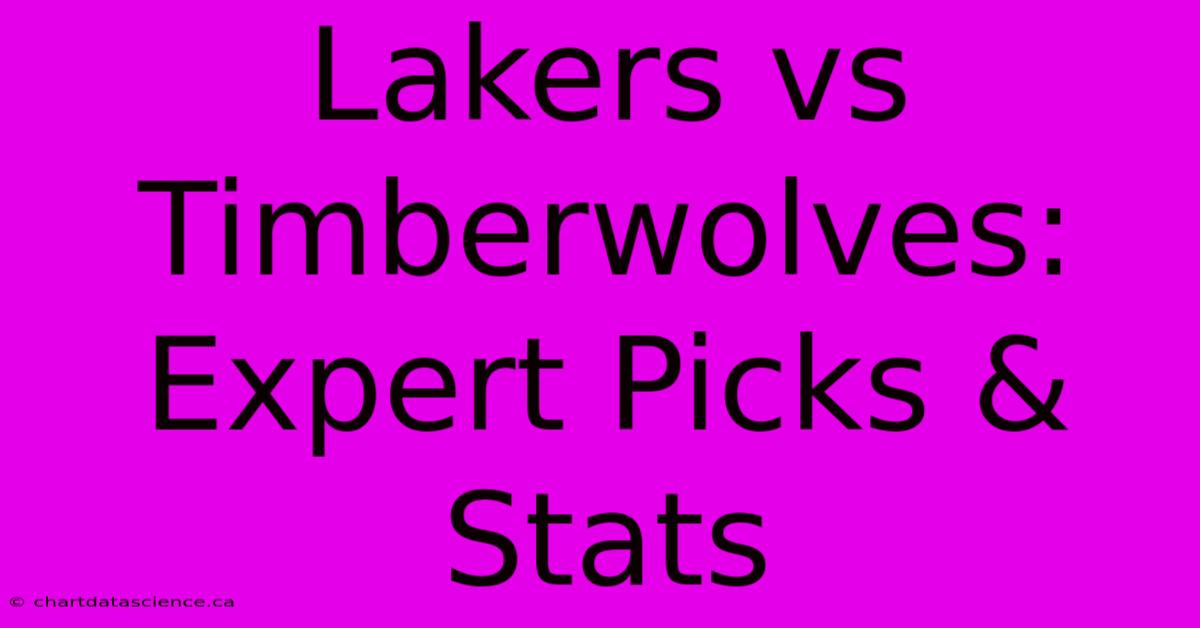 Lakers Vs Timberwolves: Expert Picks & Stats