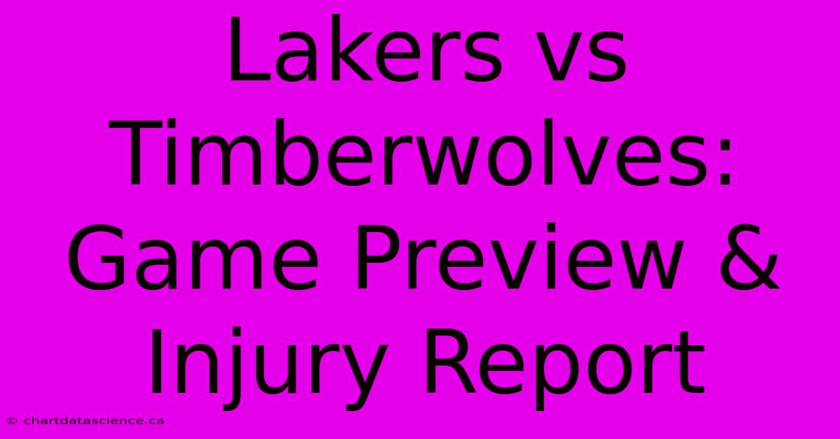 Lakers Vs Timberwolves: Game Preview & Injury Report