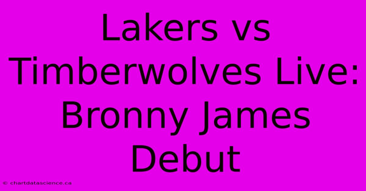 Lakers Vs Timberwolves Live: Bronny James Debut