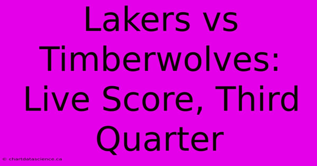 Lakers Vs Timberwolves: Live Score, Third Quarter 